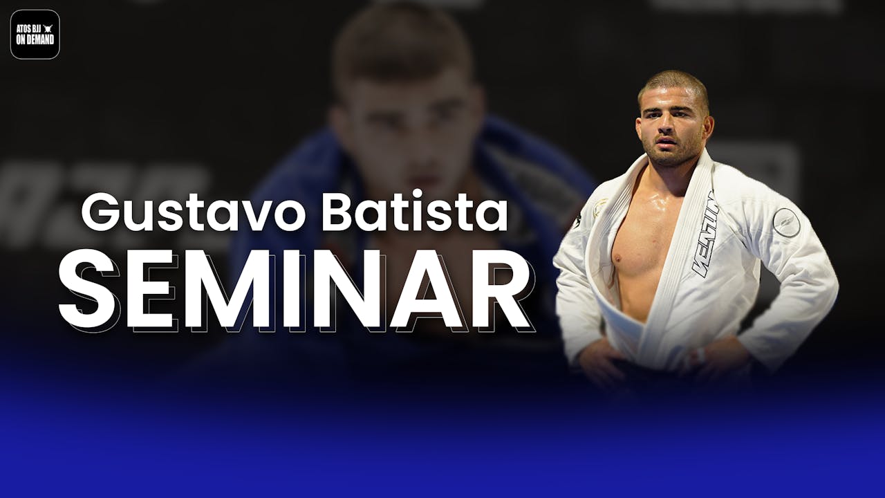 Gustavo Batista Live Seminar Gustavo Batista Seminar Atos BJJ OnDemand