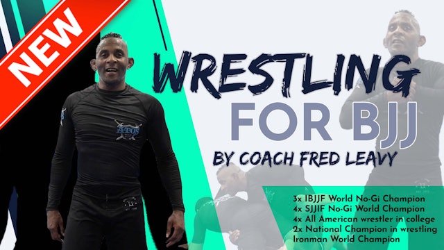 "Wrestling for No-Gi BJJ" Vol 2. by Coach Fred Leavy