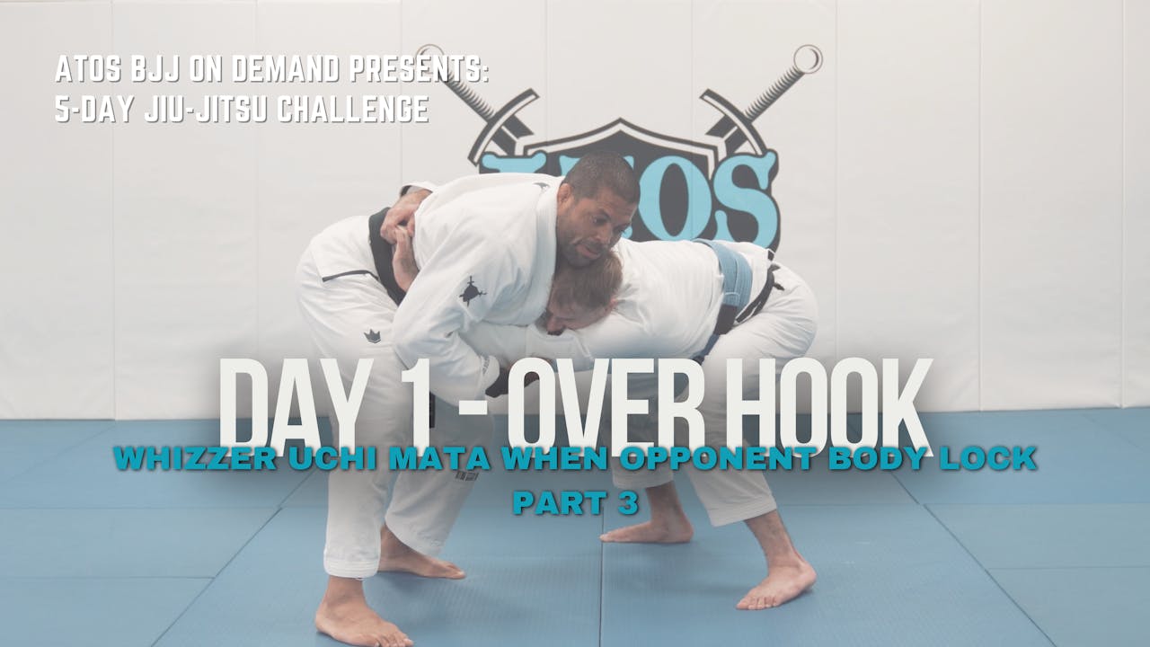 Day #1: Over Hook - Whizzer Uchi Mata When Opponent Body Locks | Part 3 ...