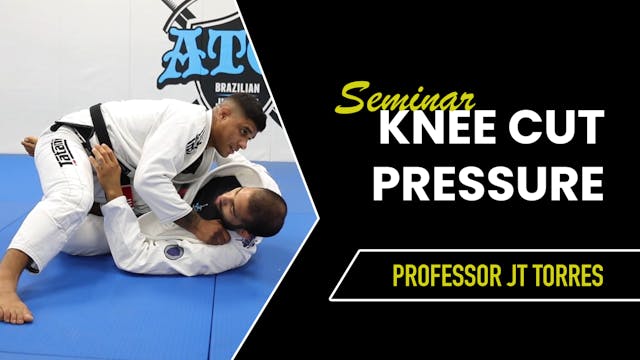 Knee Cut Pressure Seminar | JT Torres