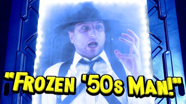 Frozen '50s Man ~ Episode 1