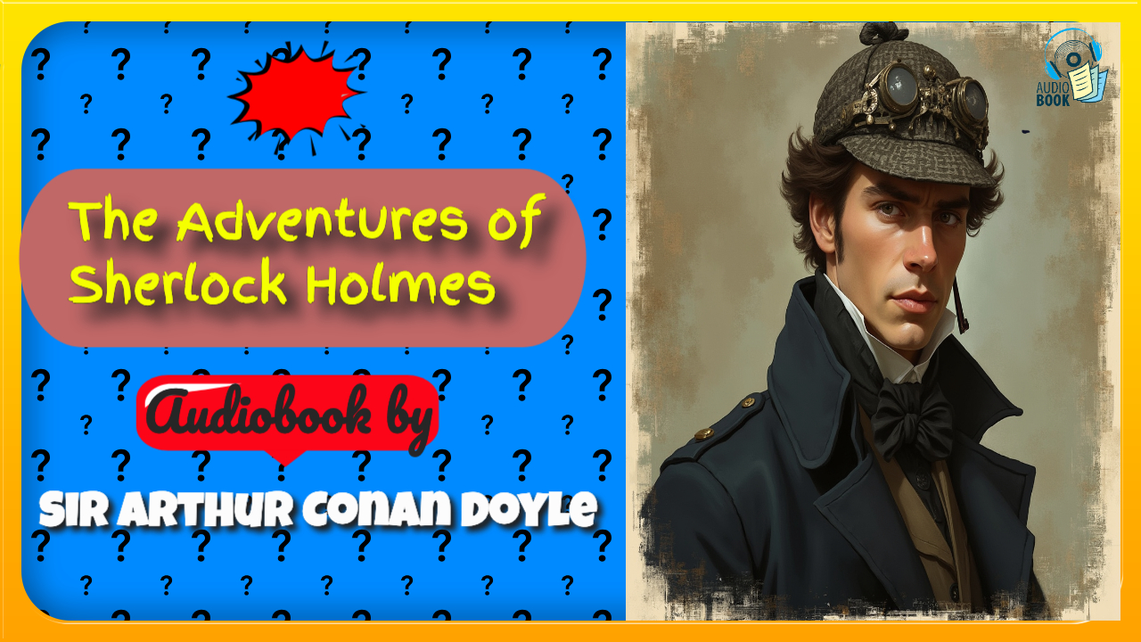 The Adventures of Sherlock Holmes Audiobook by Sir Arthur Conan Doyle.zip