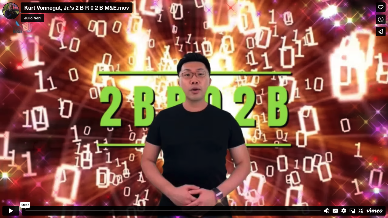 A Video Synopsis of Kurt Vonnegut, Jr.'s  2 B R 0 2 B M&E