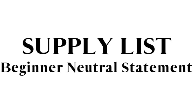 Beginner Neutral Statement Supply List