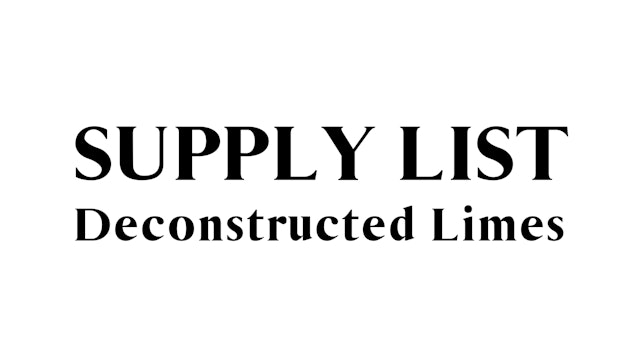 Deconstructed Limes Supply List