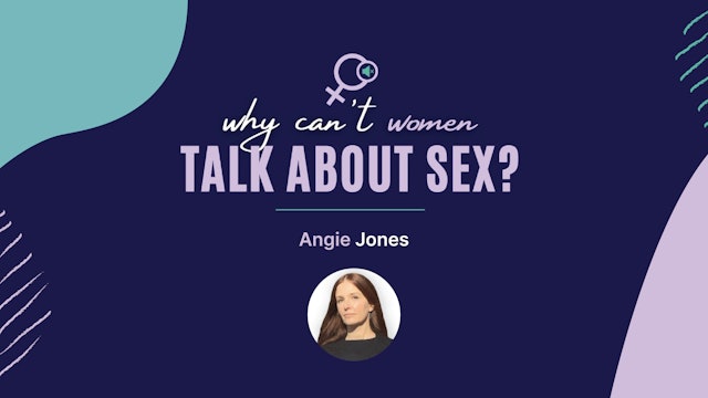 Angie Jones | Why can't women talk about sex?