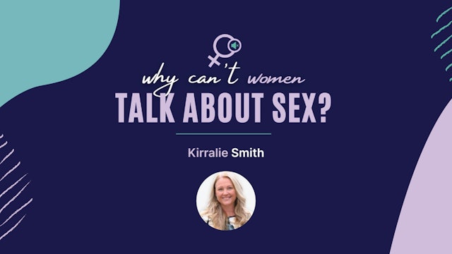 Kirralie Smith | Why can't women talk about sex?