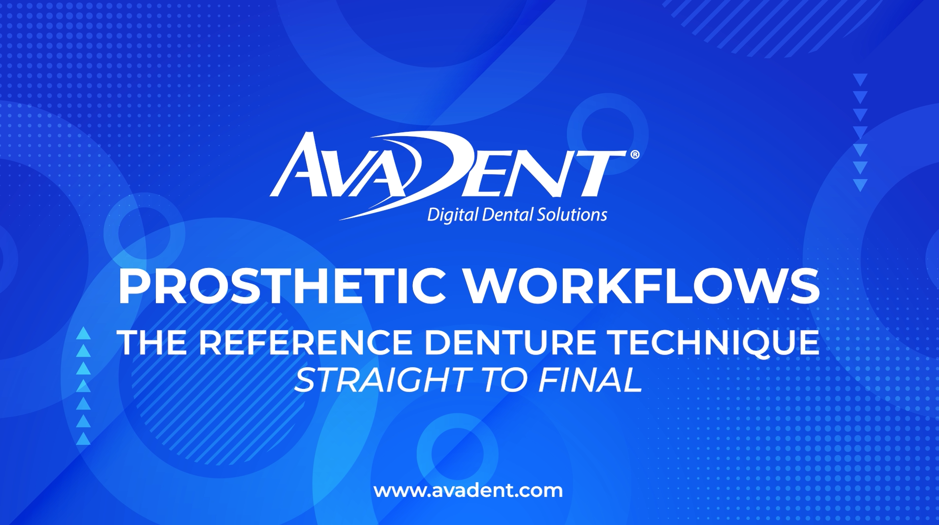 AvaDent Prosthetic Workflows: The Reference Denture Technique – Straight Final