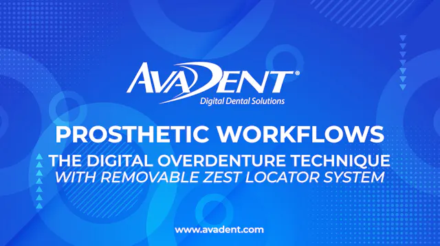 AvaDent Prosthetic Workflows: The Dig...