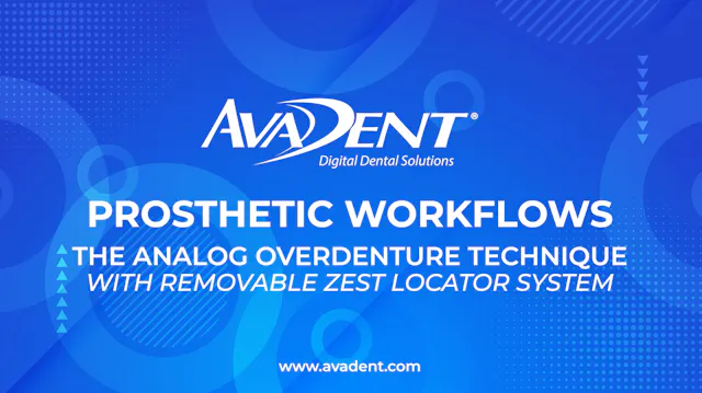 AvaDent Prosthetic Workflows: The Ana...