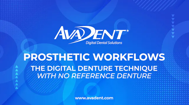 AvaDent Prosthetic Workflows: The Dig...