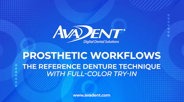 AvaDent Prosthetic Workflows: The Ref...