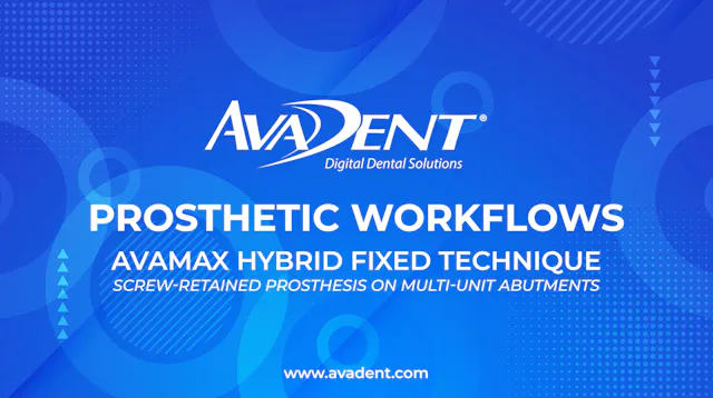 AvaDent Prosthetic Workflows: AvaMax ...