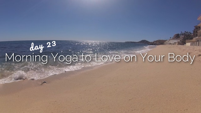 Day 23 | Morning Yoga to Love on Your Body | 30 Day Morning Yoga Journey