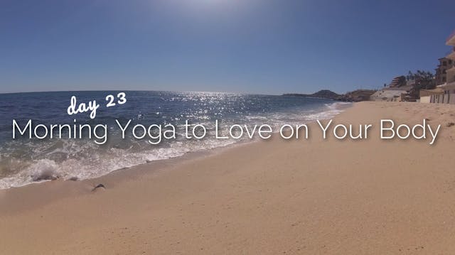 Day 23 | Morning Yoga to Love on Your...
