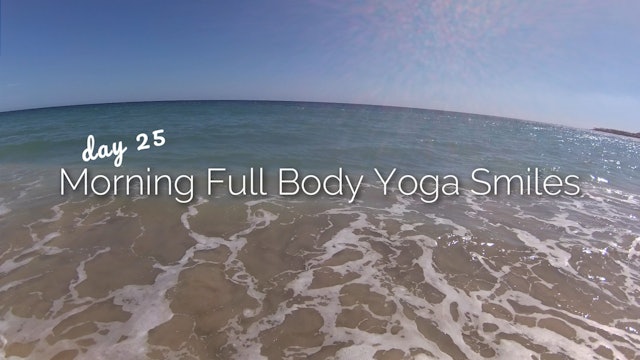 Day 25 | Morning Full Body Yoga Smiles | 30 Day Morning Yoga Journey