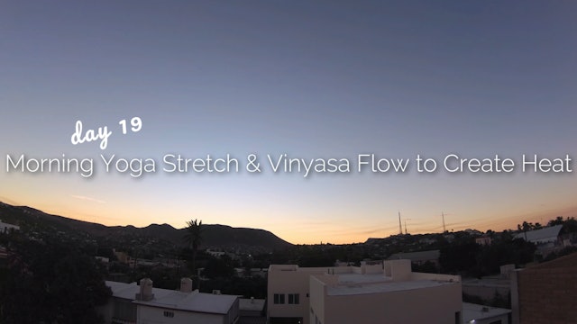 Day 19 | Morning Stretch & Vinyasa to Create Heat | 30 Day Morning Yoga Journey