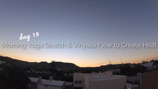 Day 19 | Morning Stretch & Vinyasa to Create Heat | 30 Day Morning Yoga Journey