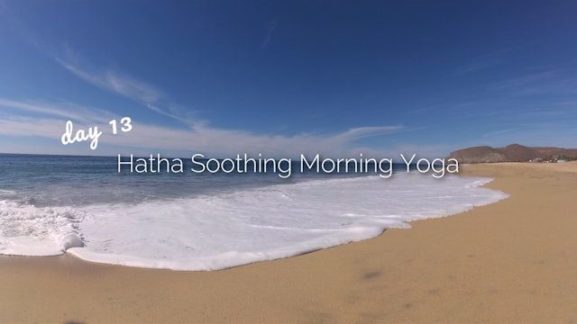 Day 13 | Soothing Morning Hatha Yoga | 30 Day Morning Yoga Journey