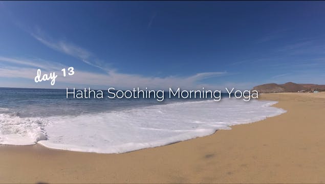 Day 13 | Soothing Morning Hatha Yoga | 30 Day Morning Yoga Journey
