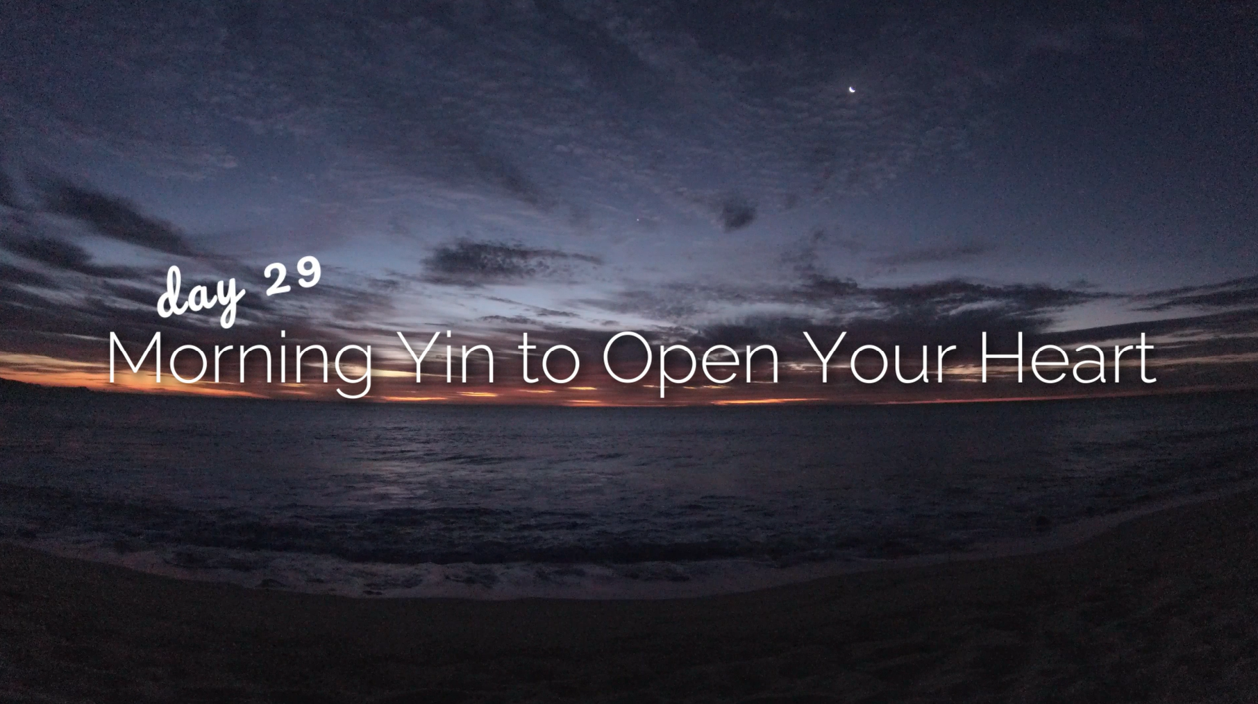 Day 29 | Morning Yin to Open Your Heart | 30 Day Morning Yoga Journey