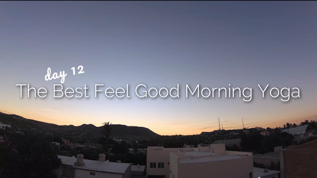 Day 12 | The Best Feel Good Morning Yoga | 30 Day Morning Yoga Journey