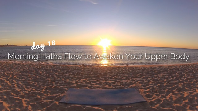 Day 18 |  Morning Hatha Yoga Awaken Your Upper Body |30 Day Morning Yoga Journey