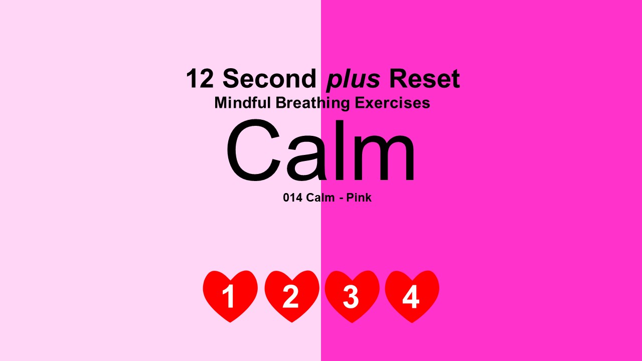 12 Second plus Reset - Calm - Pink