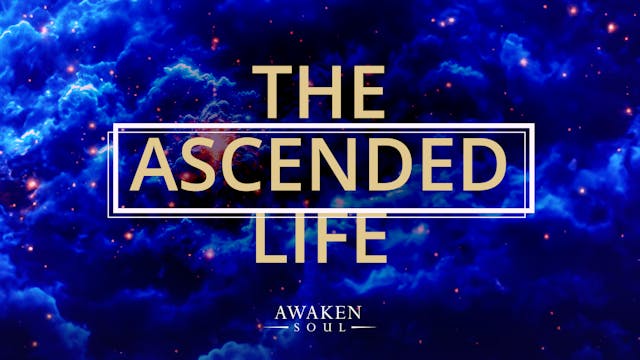 The Ascended Life