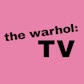 the warhol: TV