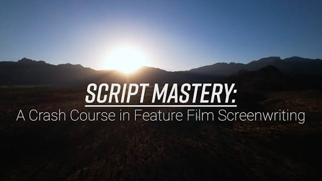 Script Mastery: A Crash Course in Feature Film Screenwriting