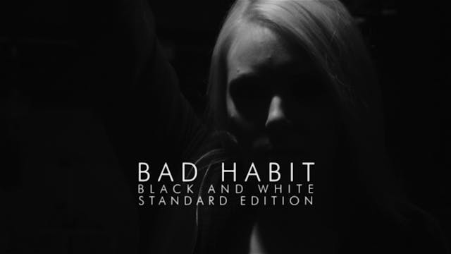 Bad Habit: Black and White Edition