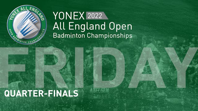 QUARTER FINALS | Friday 18th March|YONEX All England Badminton Open Championship