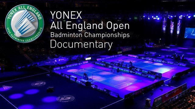 The YONEX All England Documentary