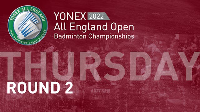 ROUND 2 | Thursday 18th March | YONEX All England Open Badminton Championship