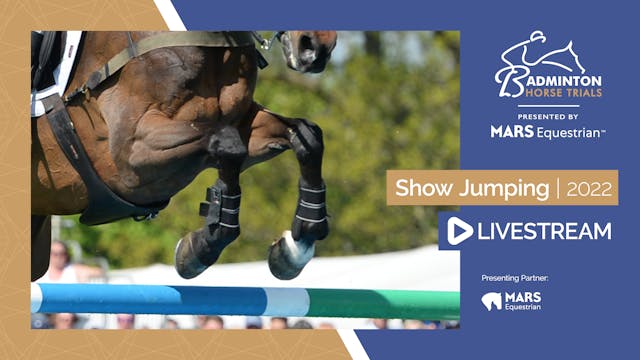 Afternoon Jumping - Badminton Horse Trials 2022