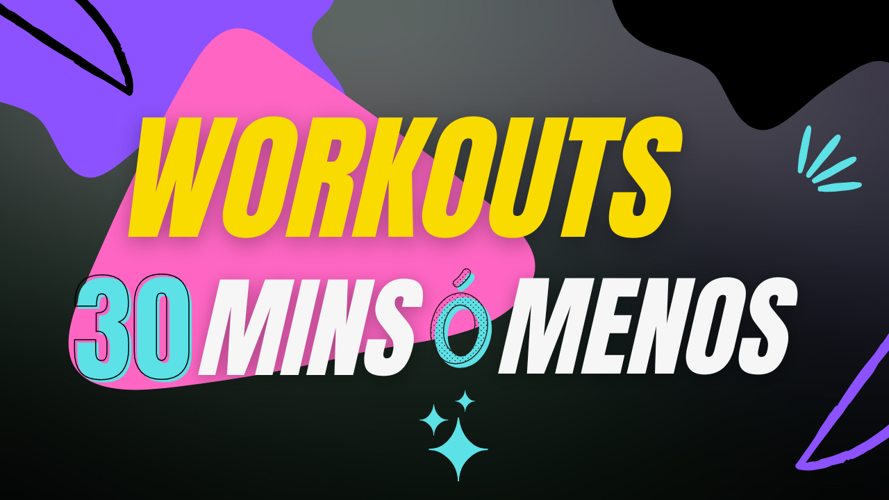 Workouts 30 Min o Menos