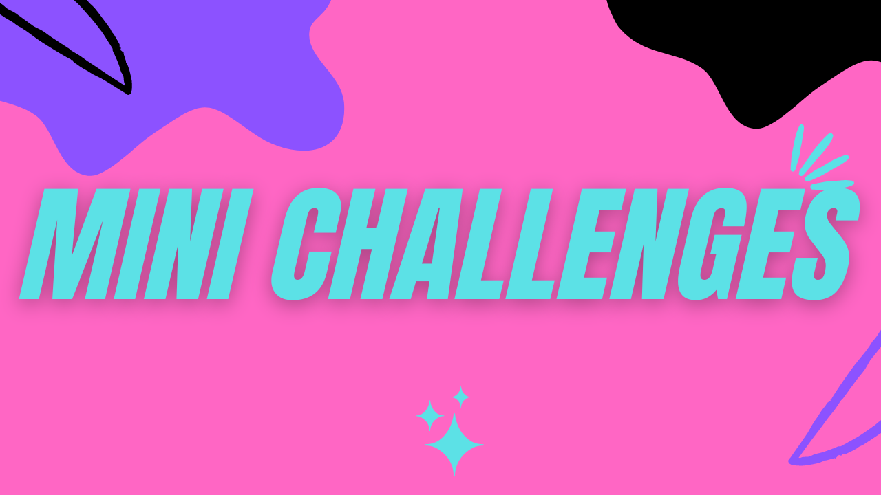 Mini Challenges