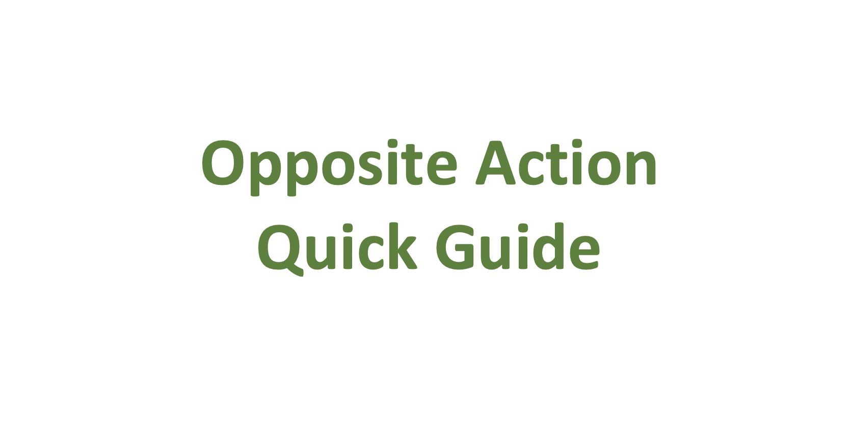 Opposite Action Quick Guide