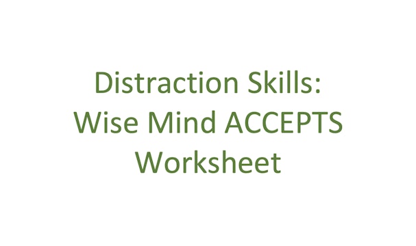 Distraction Skills:  Wise Mind ACCEPTS