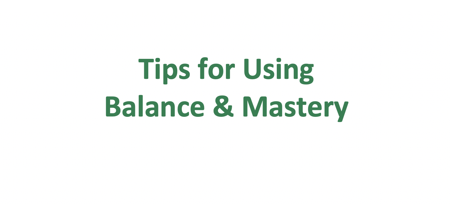 Tips for Using Balance & Mastery