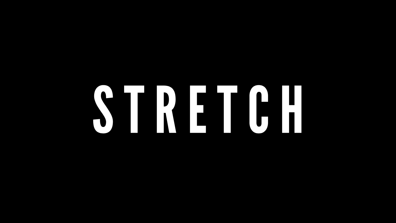 S T R E T C H