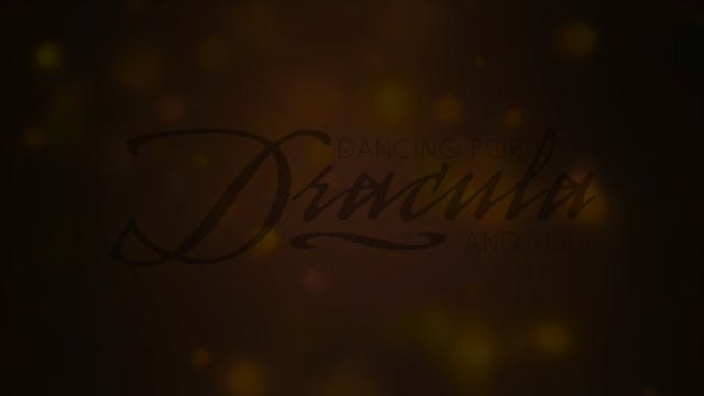 Dancing for Dracula and You!