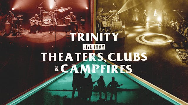 Trinity live from Theaters, Clubs & Campfires