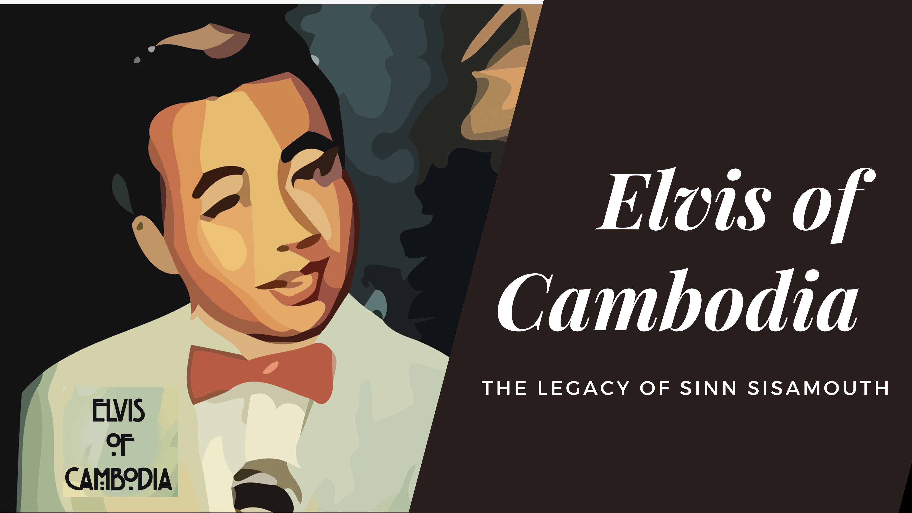 Elvis of Cambodia: The Legacy of Sinn Sisamouth