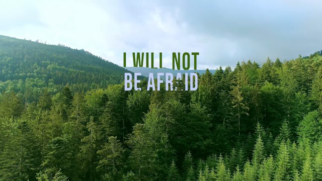 I Will Not Be Afraid 