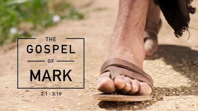 The Gospel of Mark 2:1 – 3:19