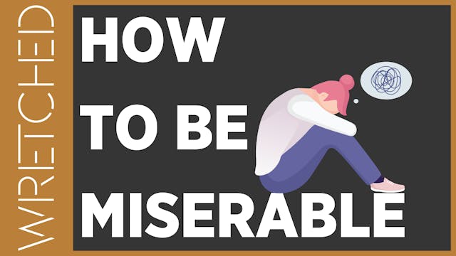 How To Be Miserable