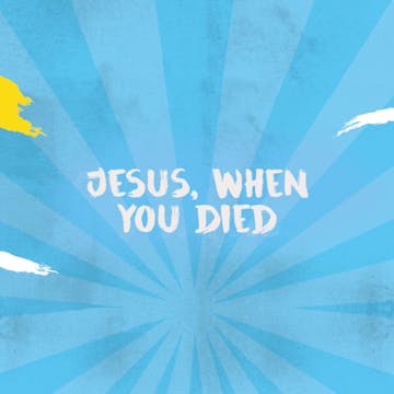 Jesus, When You Died