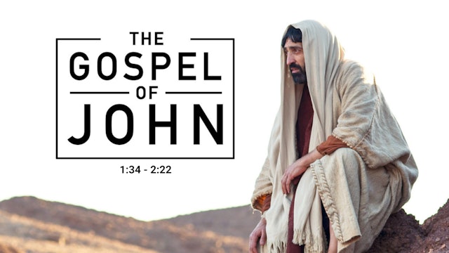 The Gospel of John 1:34 - 2:22